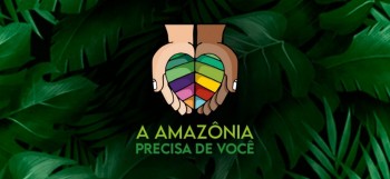 “A Amazônia precisa de você”