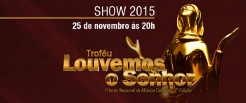 Show Troféu Louvemos o Senhor 2015