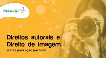 Pascom Brasil elabora material sobre direitos autorais e de imagem